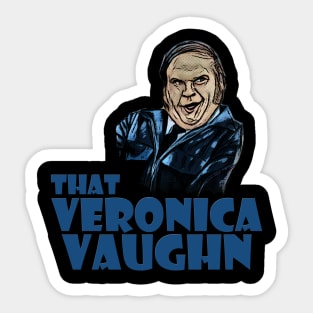 that Veronica Vaughn Sticker